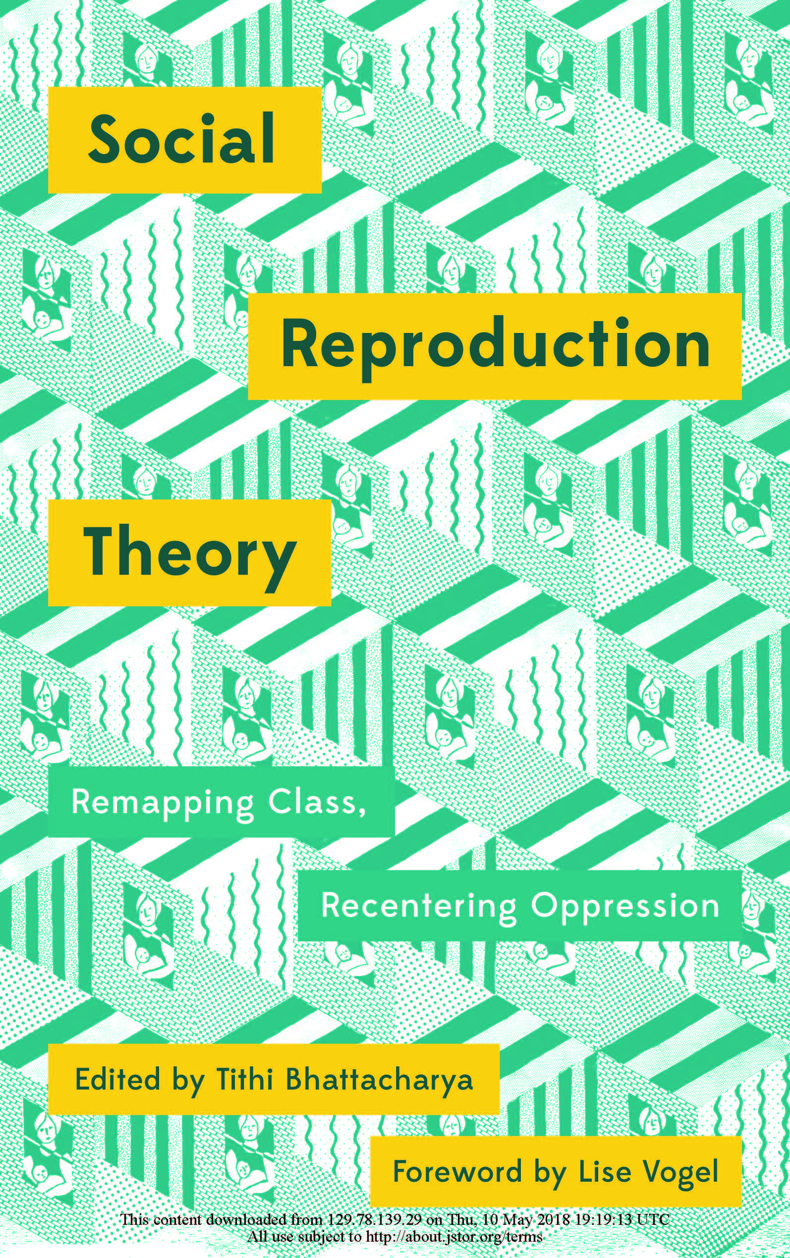 Social Reproduction Theory: Remapping Class, Recentering Oppression