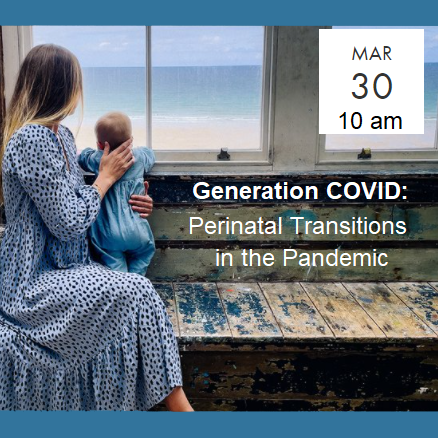 Generation COVID: perinatal transitions in the pandemic