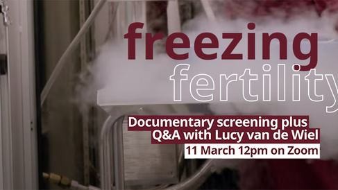 Freezing Fertility documentary screening, 11 March 2022