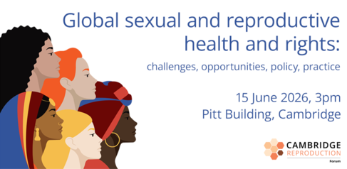 Global sexual and reproductive health and rights (Cambridge Reproduction Forum), 16 June 2026