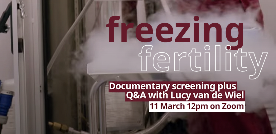 Freezing Fertility documentary screening, 11 March 2022